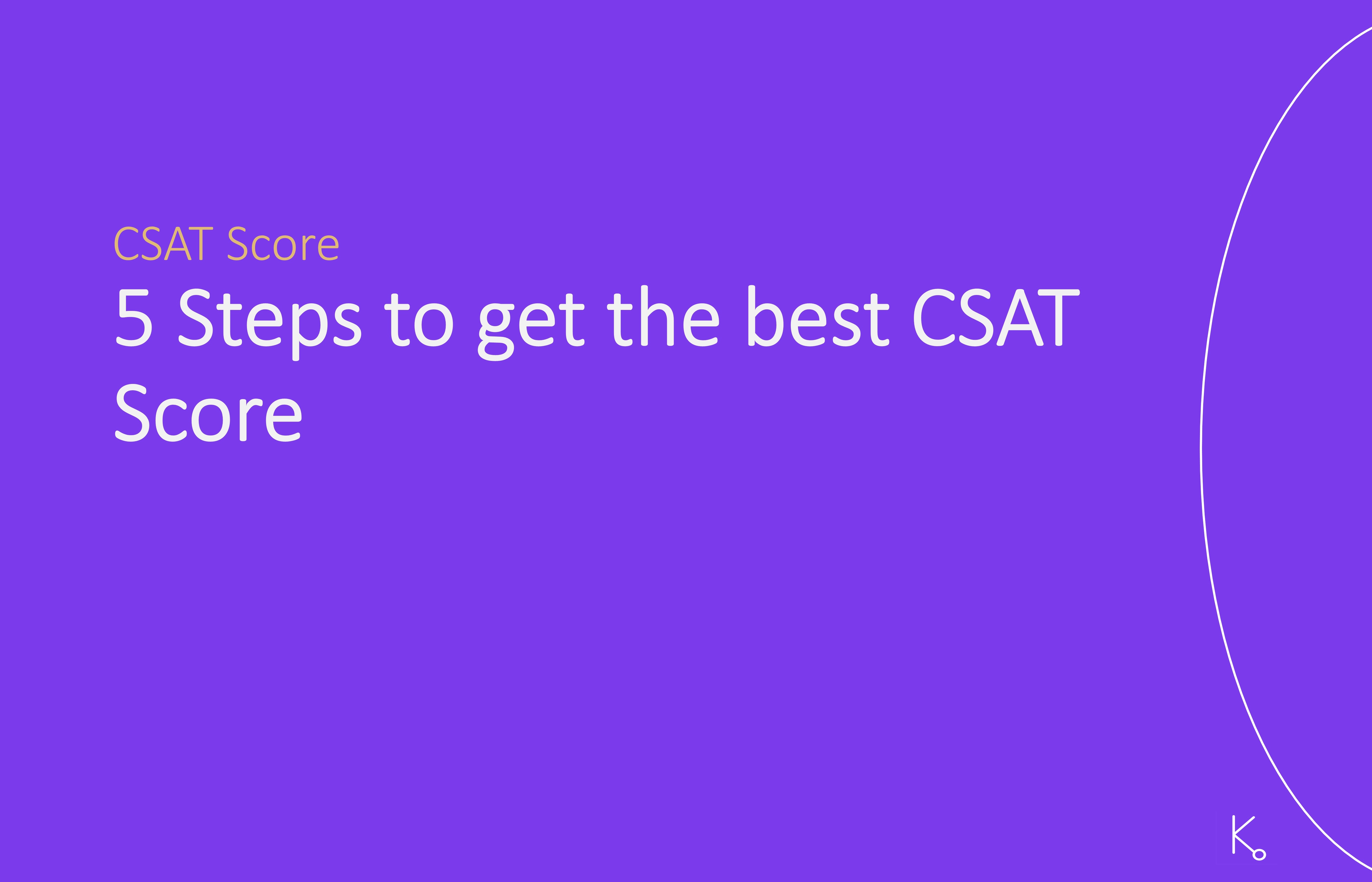 Five steps to get the best CSAT Score for SaaS Companies