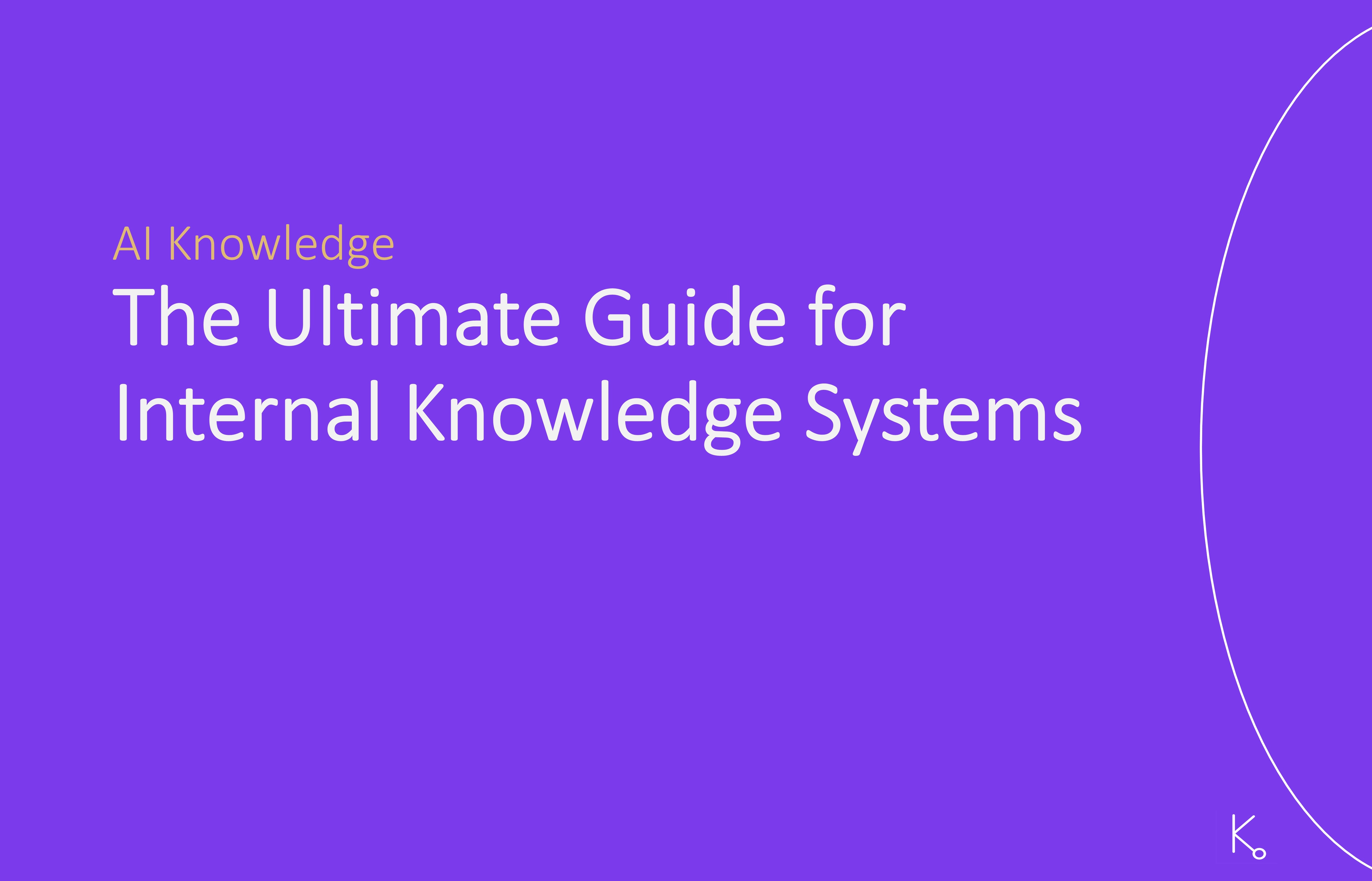The Ultimate Guide for Internal Knowledge Systems