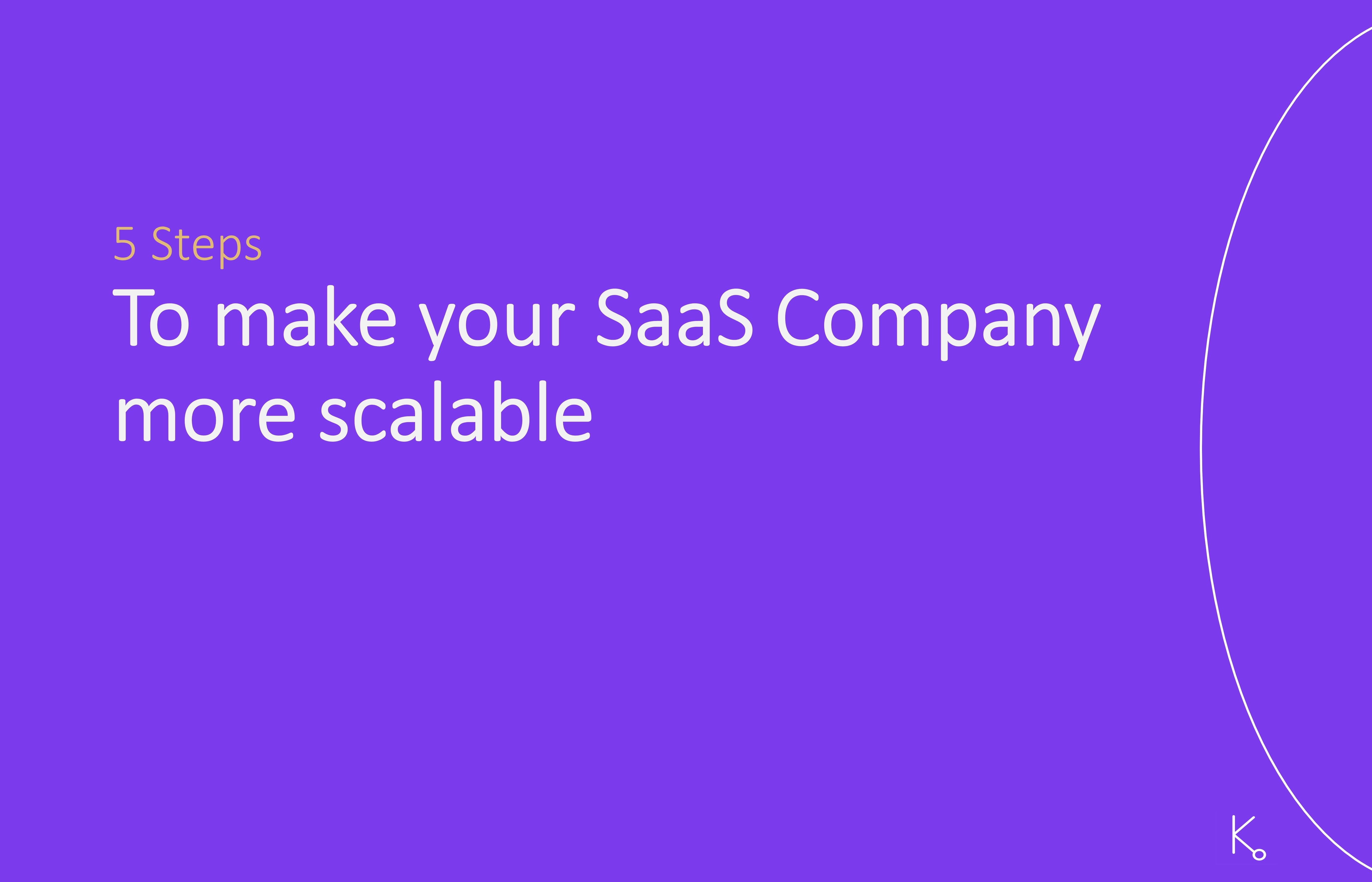 Five Steps to scale your SaaS company