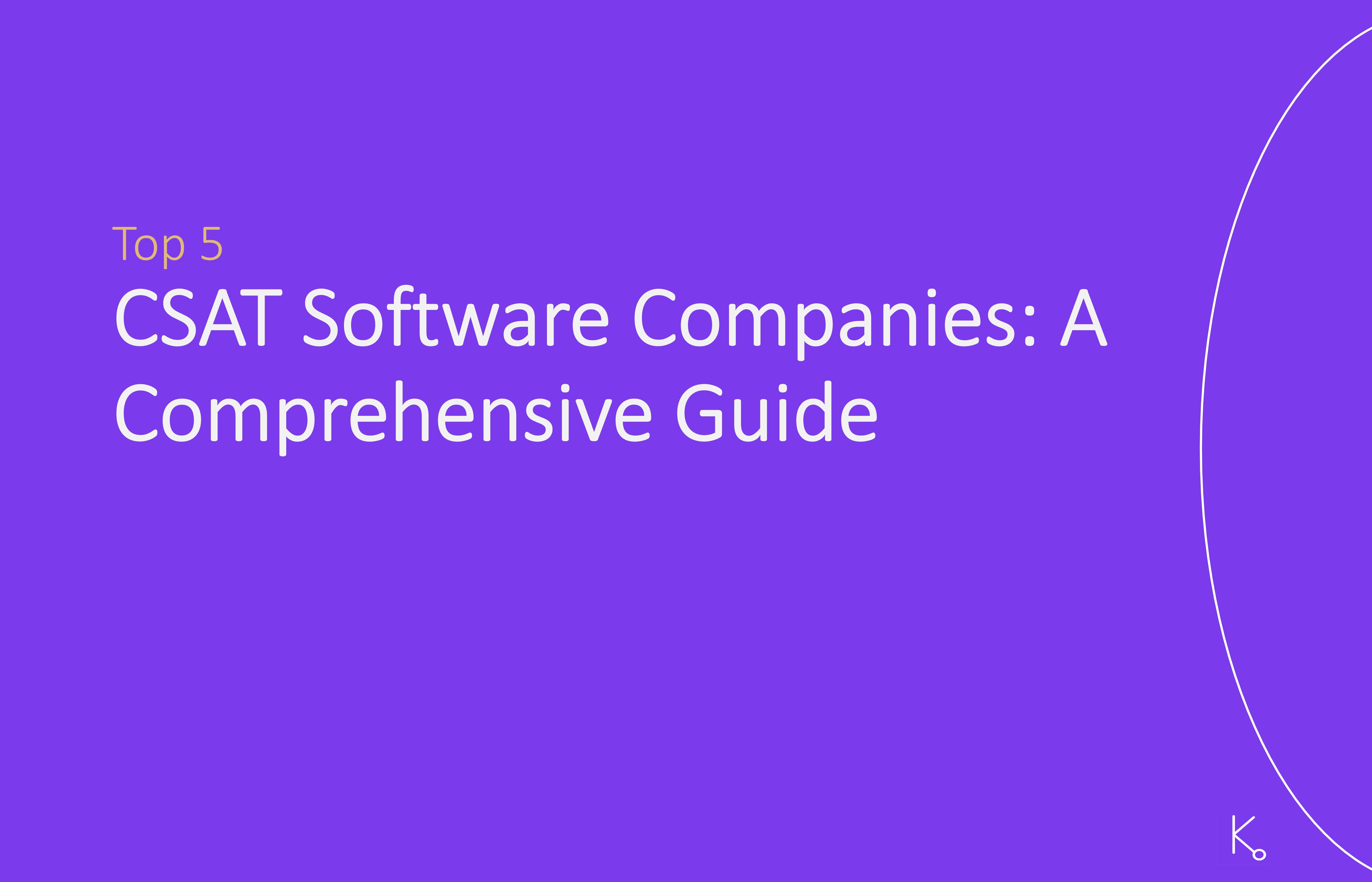 Top 5 NPS/CSAT Software Companies: A Comprehensive Guide