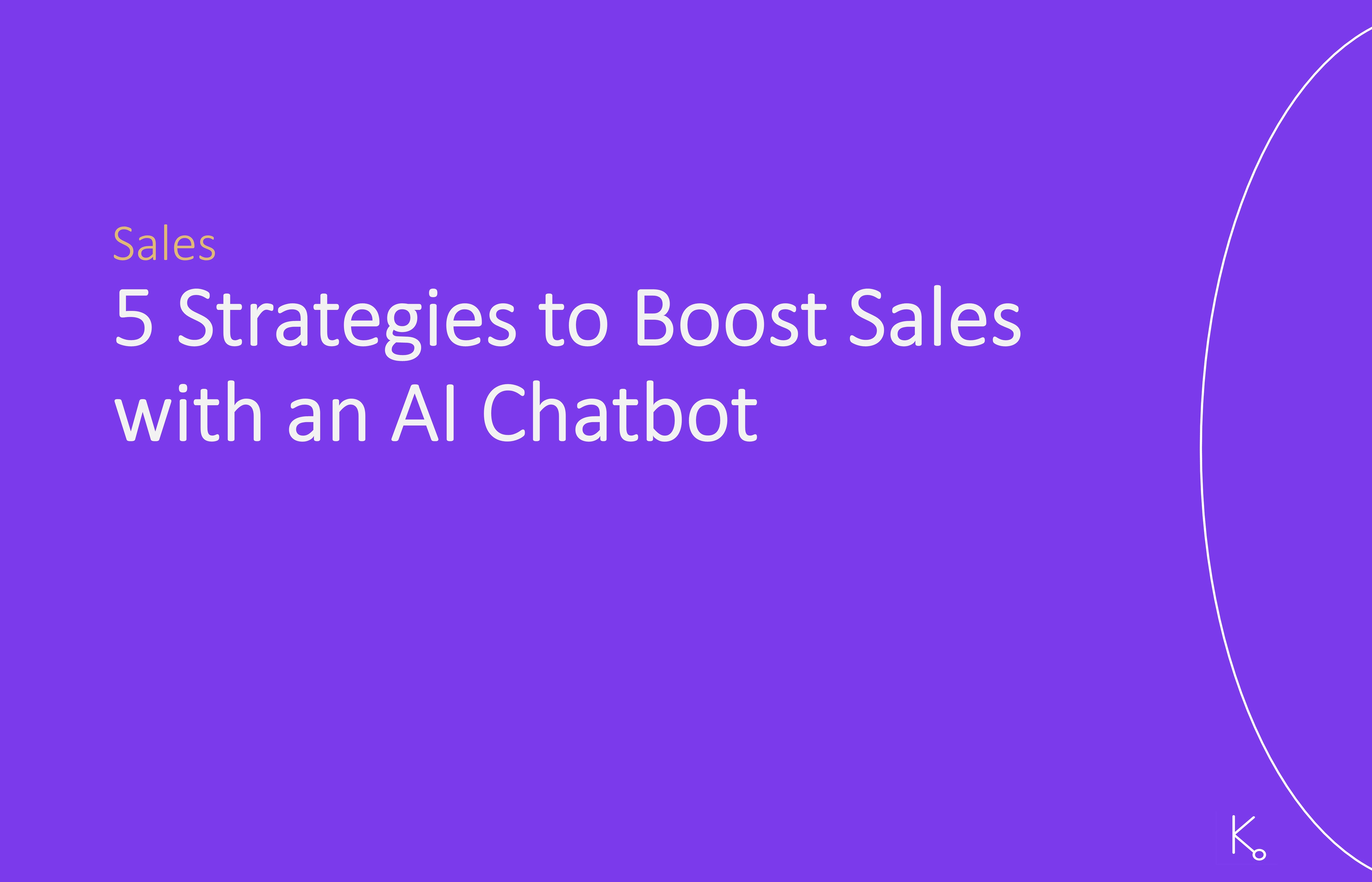 5 Strategies to Boost Sales with an AI Chatbot