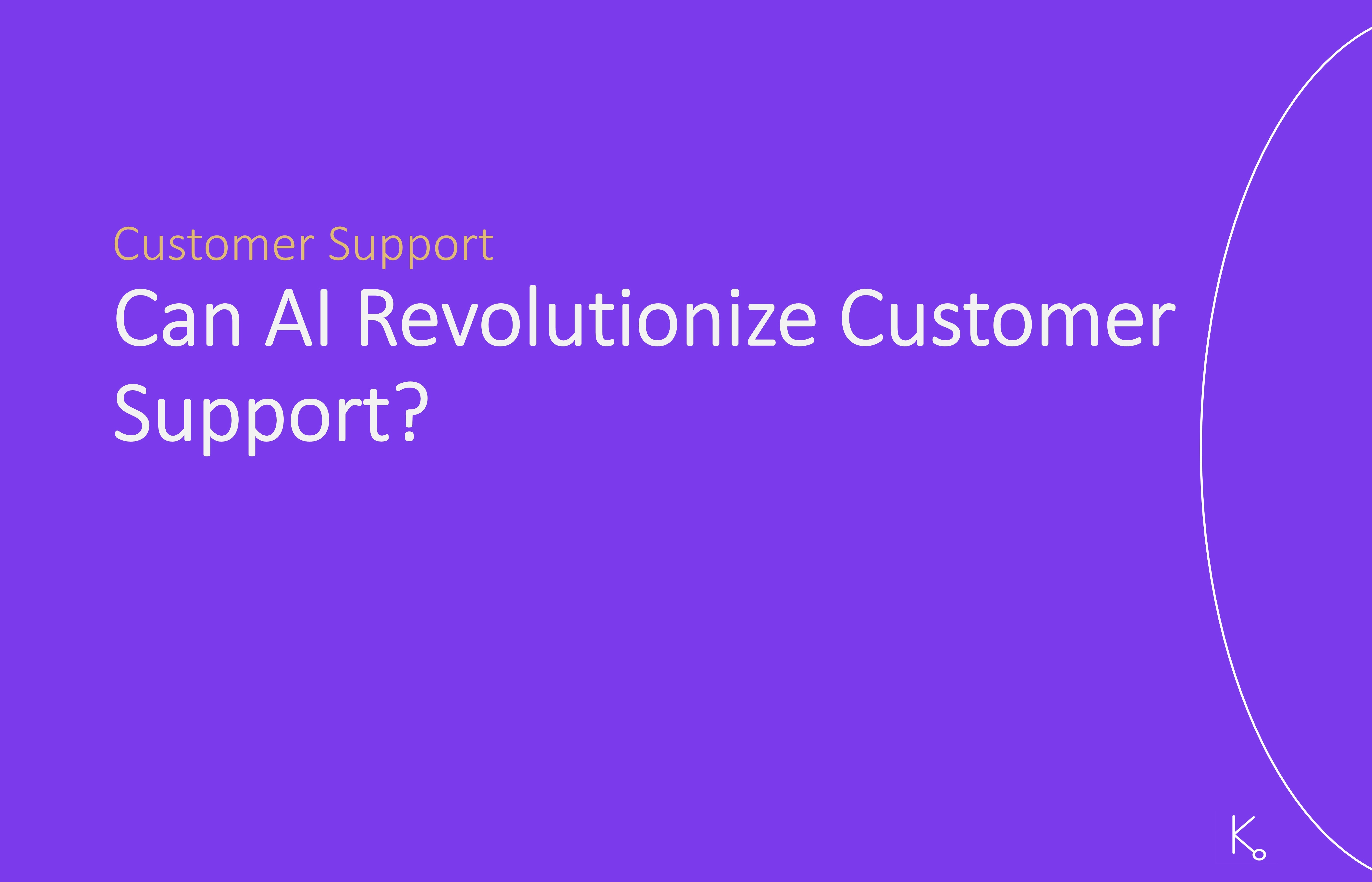 Can Artificial Intelligence Revolutionize Customer Service?